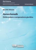 Aurora borealis. Diritto polare e comparazione giuridica di Mauro Mazza edito da Filodiritto
