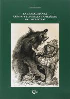 La transumanza. Uomini e lupi nella Capitanata del XIX secolo di Corradino Guacci edito da Temi