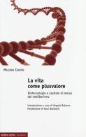 La vita come plusvalore. Biotecnologie e capitale al tempo del neoliberismo di Melinda Cooper edito da Ombre Corte