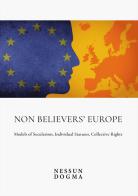 Non Believers' Europe. Models of Secularism, Individual Statuses, Collective Rights. Proceedings of the Conference edito da Nessun dogma