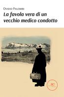 La favola vera di un vecchio medico condotto di Ovidio Palombi edito da Europa Edizioni