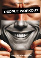 People workout. Il manuale pratico per migliorare le relazioni e la vita di tutti i giorni. Nuova ediz. di Emanuele Pisapia edito da Lenus Media srls