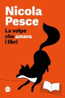 La volpe che amava i libri di Nicola Pesce edito da Burno