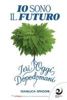 Io sono il futuro di Gianluca Spadoni edito da Altrevoci Edizioni