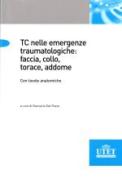 TC emergenze traumatologiche: faccia, collo, torace, addome di Giancarlo Dal Pozzo edito da Utet Scienze Mediche