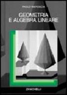 Geometria e algebra lineare di Paolo Maroscia edito da Zanichelli