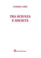 Tra scienza e società di Cosimo Lorè edito da Giuffrè
