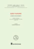 Ezio Vanoni. Giurista ed economista. Atti del Convegno (Università degli Studi di Milano, 16 giugno 2016) edito da Giuffrè