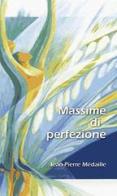Massime di perfezione di Jean-Pierre Mèdaille edito da San Paolo Edizioni