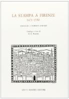 La stampa a Firenze 1471-1550. Omaggio a Roberto Ridolfi edito da Olschki