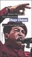 Hugo Chávez. Il caudillo pop di Rossana Miranda, Luca Mastrantonio edito da Marsilio