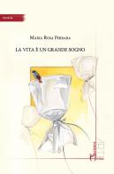 La vita è un grande sogno di Maria Rosa Ferrara edito da Homo Scrivens