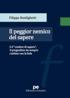 Il peggior nemico del sapere di Filippo Bonfiglietti edito da Primiceri Editore