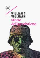 Storie dell'arcobaleno di William T. Vollmann edito da Minimum Fax