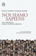 Noi siamo Sapiens. Alla ricerca delle nostre origini di Silvana Condemi, François Savatier edito da Bollati Boringhieri