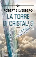 La torre di cristallo di Robert Silverberg edito da Fanucci