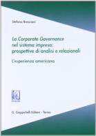 La corporate governance nel sistema impresa: prospettive di analisi e relazionali. L'esperienza americana di Stefano Bresciani edito da Giappichelli