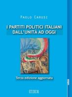 I partiti politici italiani dall'unità ad oggi. Ediz. ampliata di Paolo Carusi edito da Studium