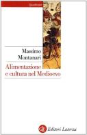 Alimentazione e cultura nel Medioevo di Massimo Montanari edito da Laterza
