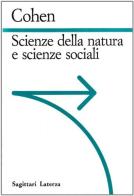 Scienze della natura e scienze sociali di I. Bernard Cohen edito da Laterza