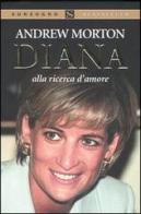 Diana alla ricerca d'amore di Andrew Morton edito da Sonzogno