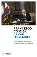 Francesco Cossiga. Una vita per la Patria edito da Rubbettino