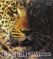 I signori della savana. Leopardi e ghepardi di Denis Huot Christine, Denis Huot Michel edito da White Star