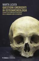 Questioni emergenti in osteoarcheologia. Studio su un campione osteologico della Lombardia nord-occidentale di Marta Licata edito da Mimesis