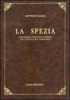 La Spezia. Descrizione geografico-storica della città e del territorio (rist. anast. Torino, 1850) di Goffredo Casalis edito da Atesa