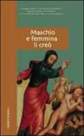 Maschio e femmina li creò di Giuseppe Angelini, Gianantonio Borgonovo, Maurizio Chiodi edito da Glossa