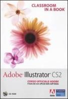 Adobe Illustrator CS2. Classroom in a book. Corso ufficiale Adobe. Con CD-ROM edito da Pearson