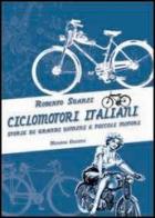 Ciclomotori italiani. Storie di grandi uomini e di piccoli motori di Roberto Sgarzi edito da Minerva Edizioni (Bologna)