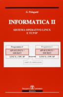 Informatica II. Sistema operativo Linux e TCP/IP di Giuseppe Pelagatti edito da Esculapio