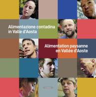 Alimentazione contadina in Valle d'Aosta-Alimentation paysanne en Vallée d'Aoste di Alexis Bétemps edito da Le Château Edizioni