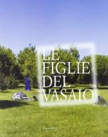 Le figlie del vasaio. Seconda Rassegna della scultura mediterranea di Massimo Bertozzi edito da Bandecchi & Vivaldi