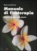Manuale di fitoterapia. Misteri e poteri delle piante di M. Luisa Briscese edito da Pisani