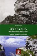 Monte Ortigara. Guida storico-escursionista di Paolo Volpato edito da Itinera Progetti