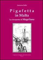 Pigafetta in Malta. La riscoperta di Magellano di Antonino Rallo edito da Cooperativa Tipografica degli
