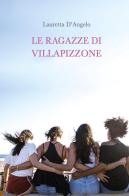 Le ragazze di Villapizzone di Lauretta D'Angelo edito da ilmiolibro self publishing