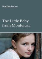 The little baby from Montelusa di Savior Sottile edito da Youcanprint