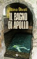 Il bagno di Apollo. Ediz. speciale di Albina Olivati edito da Edizioni DrawUp