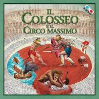 Il Colosseo e il Circo Massimo. Con gadget di Massimiliano Francia edito da Aureliana