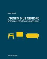 L' identità di un territorio. Riflessioni sul distretto canturino del mobile di Mario Marelli edito da Canturium