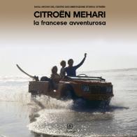 Citroën Mehari. La francese avventurosa di Maurizio Marini, Ilaria Paci, Fabrizio Consonni edito da C.D.S. Citroën