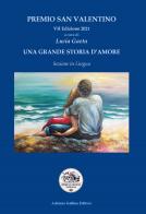 Una grande storia d'amore. Premio San Valentino VII edizione 2021 edito da Adriano Gallina Editore