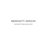 Menegatti Nencini. Architetture 2000-2016. Ediz. illustrata edito da Aion