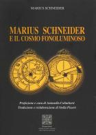 Marius Schneider e il cosmo fonoluminoso di Marius Schneider edito da Simmetria Edizioni