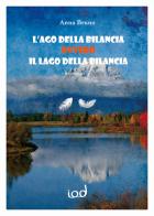 L' ago della bilancia ovvero Il lago della bilancia di Anna Bruno edito da Edizioni Iod