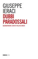 Dubbi paradossali. Quarantanove scritti politici brevi di Giuseppe Ieraci edito da Mimesis