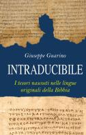 Intraducibile. I tesori nascosti nelle lingue originali della Bibbia di Giuseppe Guarino edito da StreetLib